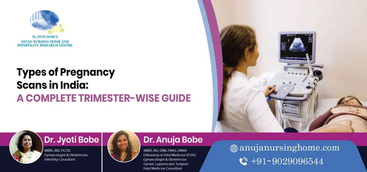 Types of Pregnancy Scans in India: A Complete Trimester-Wise Guide Types of Pregnancy Scans in India: A Complete Trimester-Wise Guide